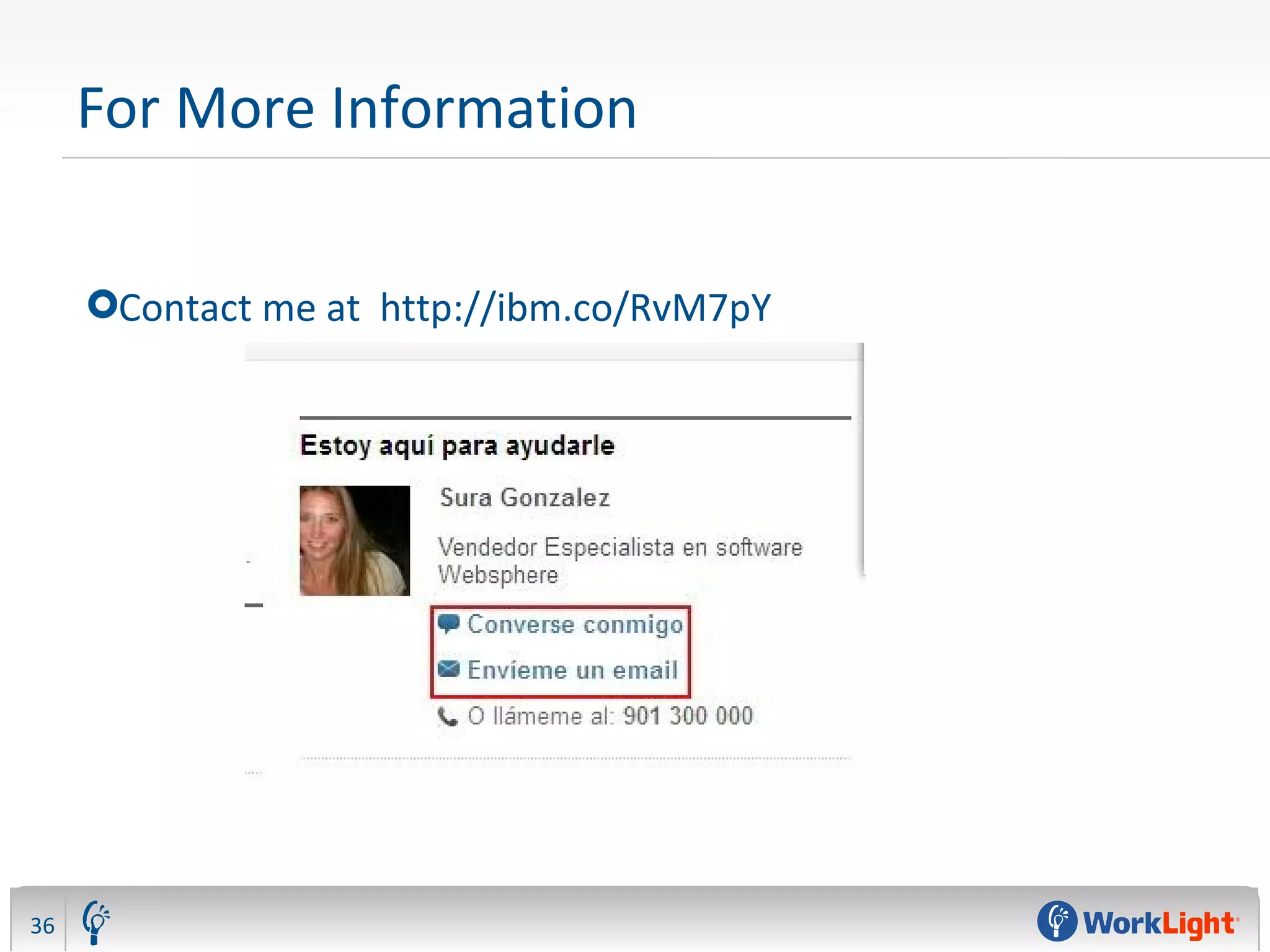 For More Information
36
Contact me at http://ibm.co/RvM7pY
 