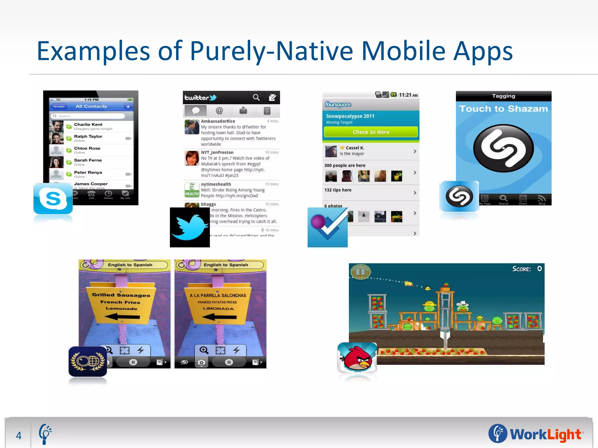 Examples of Purely-Native Mobile Apps
4
 
