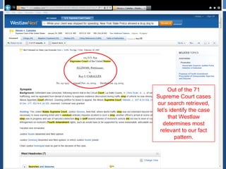 Out of the 71
Supreme Court cases
our search retrieved,
let‟s identify the case
that Westlaw
determines most
relevant to our fact
pattern.
 