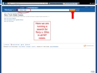 Here we are
running a
search for
Terry v. Ohio
in all NY
cases.
 