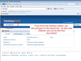 If you know the statutory citation, you
can just type it in the search bar. As with case
citations, you can do this from
any screen!
 