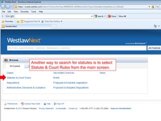 Another way to search for statutes is to select
Statute & Court Rules from the main screen.
 