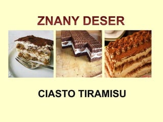 CIASTO TIRAMISU
 
