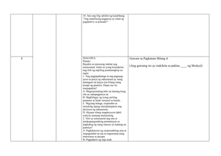 10. Ano ang ibig sabihin ng kasabihang
“Ang matalinong pagpasya ay tulad ng
pagdadrive sa kalsada?”
4 ISAGAWA:
Panuto:
Basahin at unawaing mabuti ang
sumusunod. Isulat sa iyong kuwaderno
ang titik ng napiling pinakaangkop na
sagot.
1. Ang pagpapahalaga at ang pagsang-
ayon sa pasya ng nakararami ay isang
katangian na kaaya-aya bilang isang
kasapi ng pamilya. Paano mo ito
maipapakita?
A. Magsasawalang kibo na lamang kung
sila ay nakapagpasya na.
B. Magbibigay ng iyong sariling
pananaw at hindi susunod sa kanila.
C. Bigyang halaga, respetuhin at
tumulong upang maisakatuparan ang
desisyon ng nakararami.
D. Hayaan silang magdesisyon dahil
wala ka namang maitutulong.
2. Alin sa sumusunod ang una at
pinakapangunahing pamantayan sa
paghubog ng isang maayos at matatag na
pamilya?
A. Pagkakaroon ng responsableng ama at
mapagmahal na ina na nagsasama nang
matiwasay at payapa.
B. Pagpadami ng mga anak.
Gawain sa Pagkatuto Bilang 4:
(Ang gawaing ito ay makikita sa pahina ____ ng Modyul)
 