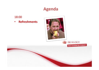 Agenda 
18:00 
• Refreshments 
 