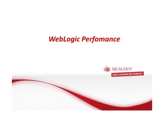 WebLogic Perfomance 
 