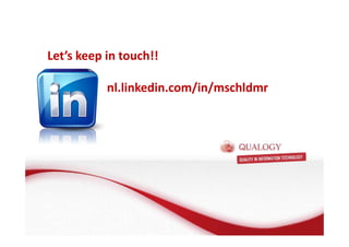Oracle Fusion Middleware basis 
Let’s keep in touch!! 
• FMW basis: de Applicatie Server 
nl.linkedin.com/in/mschldmr 
• Wat is een Applicatie Server? 
Enterprise Management@@@ 
• Wat doet een Applicatie Server? 
• Welke Applicatie Server gebruikt Oracle? 
 