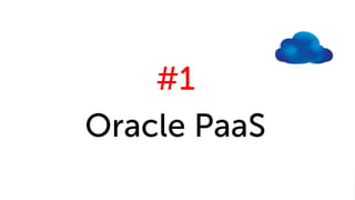 #1
Oracle PaaS
 