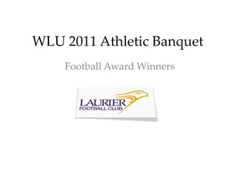 WLU 2011 Athletic Banquet Football Award Winners 