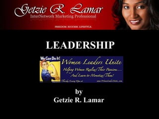 LEADERSHIP by Getzie R. Lamar 