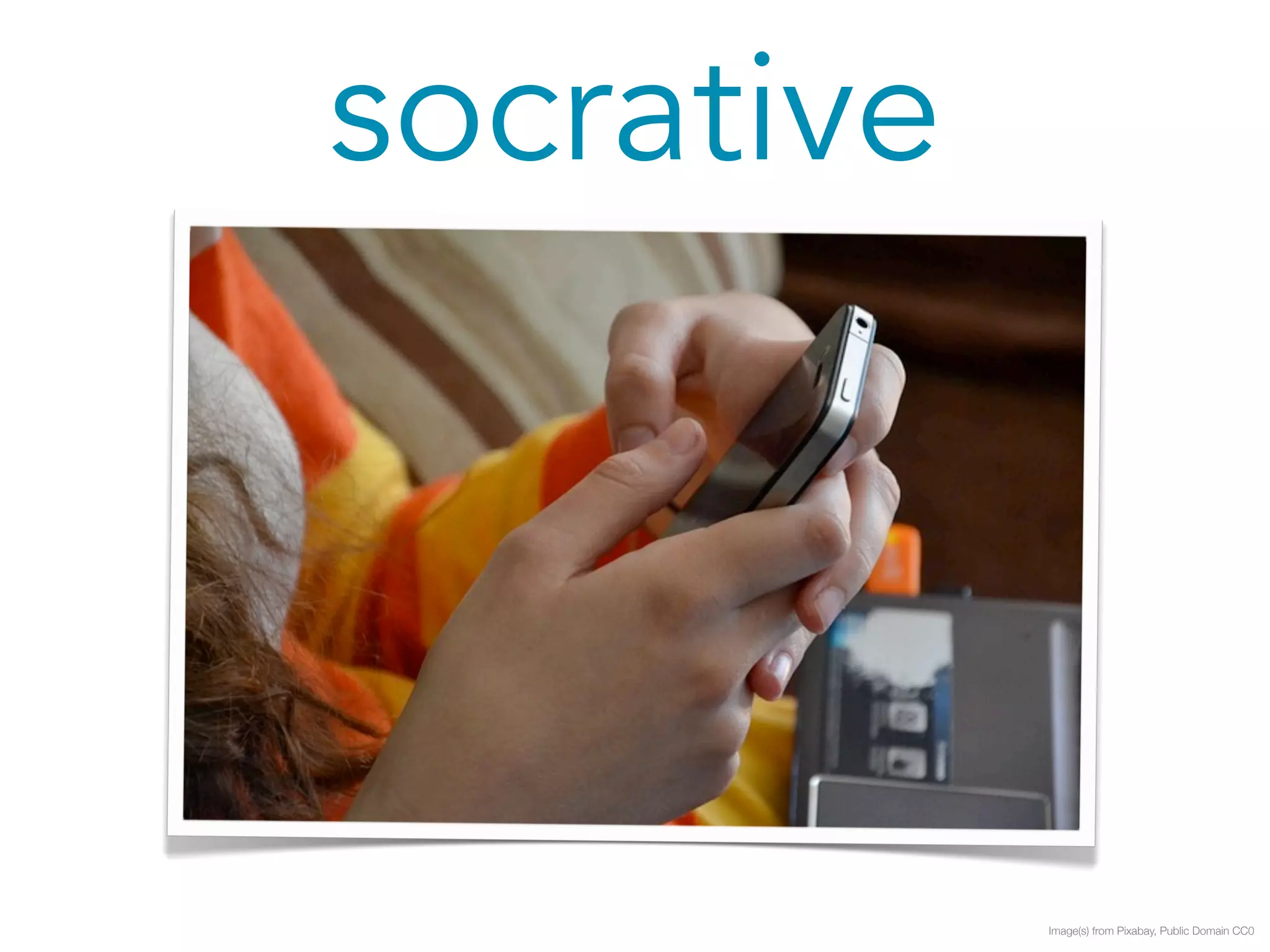 socrative 
Image(s) from Pixabay, Public Domain CC0 
 