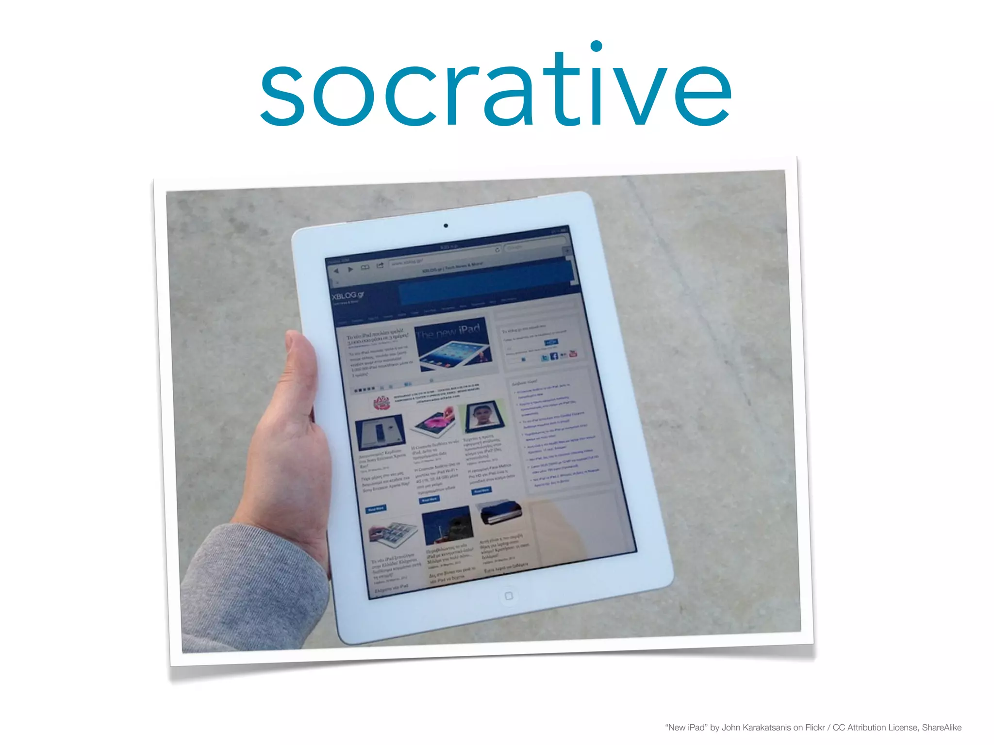 socrative 
“New iPad” by John Karakatsanis on Flickr / CC Attribution License, ShareAlike 
 