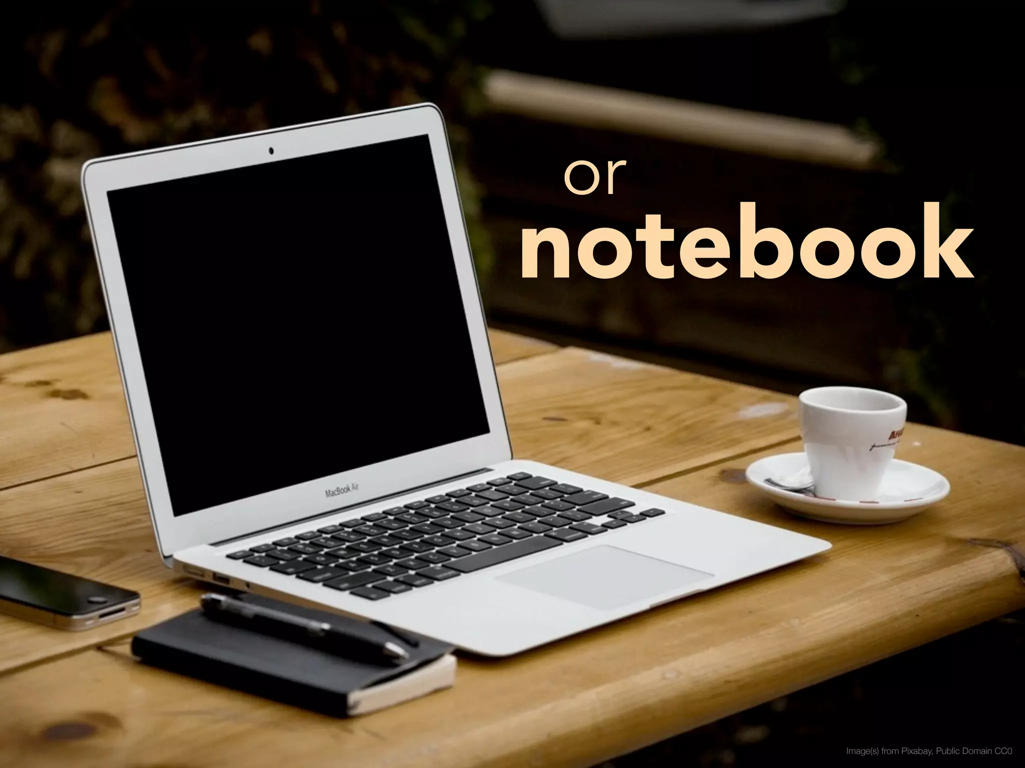 notebook or 
Image(s) from Pixabay, Public Domain CC0 
 