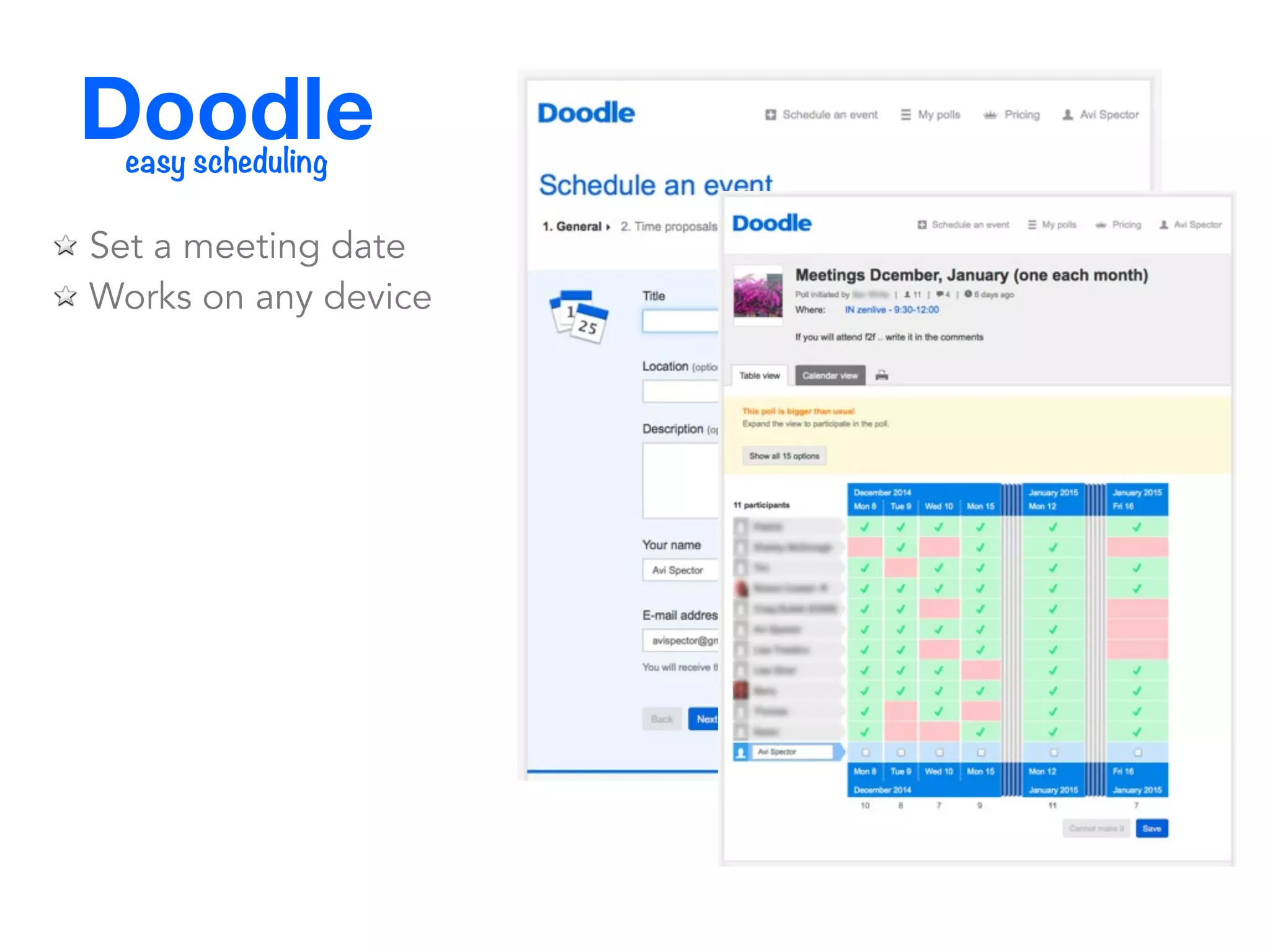 Doodle easy scheduling 
Set a meeting date 
Works on any device 
 