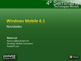 Nuno Luz [email_address] Windows Mobile Consultant PocketPT.net 
