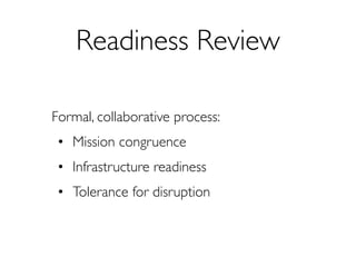 Infrastructure Readiness
     Front End           Back End
• User agreement
• AUP (cameras)
• Training
• Support
• LMS
• B...