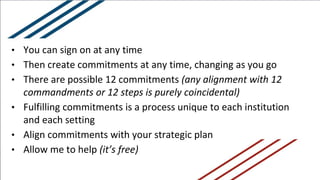 • You can sign on at any time
• Then create commitments at any time, changing as you go
• There are possible 12 commitment...