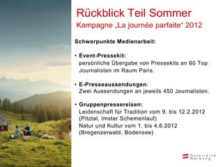 Rückblick Teil Sommer
Kampagne „La journée parfaite“ 2012

Schwerpunkte Medienarbeit:

• Event-Pressekit:
  persönliche Üb...