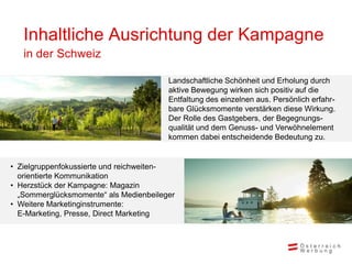 Inhaltliche Ausrichtung der Kampagne
   in der Schweiz

                                        Landschaftliche Schönheit ...