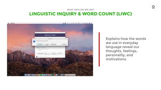 LINGUISTIC INQUIRY & WORD COUNT (LIWC)
WHAT DATA DID WE USE?
Explains how the words
we use in everyday
language reveal our
thoughts, feelings,
personality, and
motivations.
 