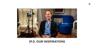 (P.S. OUR INSPIRATION)
 