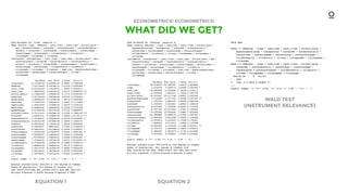 WHAT DID WE GET?
ECONOMETRICS! ECONOMETRICS!
EQUATION 1 EQUATION 2
WALD TEST
(INSTRUMENT RELEVANCE)
 