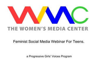 Feminist Social Media Webinar For Teens.  a Progressive Girls' Voices Program 