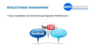 BEGLEITENDE MAßNAHMEN
• Dazu empfehlen wir die Nutzung folgender Plattformen:
 