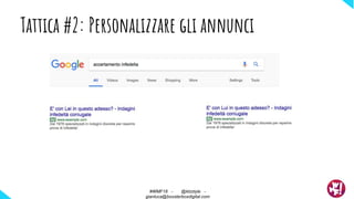 Tattica #2: Personalizzare gli annunci
#WMF18 - @ktzstyle -
gianluca@boosterboxdigital.com
 