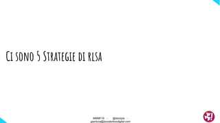 Ci sono 5 Strategie di rlsa
#WMF18 - @ktzstyle -
gianluca@boosterboxdigital.com
#WMF18 - @ktzstyle -
gianluca@boosterboxdigital.com
 