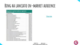 Bing ha lanciato in-market audience
This link
#WMF18 - @ktzstyle -
gianluca@boosterboxdigital.com
 