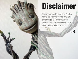 Disclaimer
Avremmo voluto dirvi che è tutta
farina del nostro sacco, ma tutti i
personaggi e i ﬁlm utilizzati in
questa presentazione sono stati
inventati dai relativi autori.
;-)
 