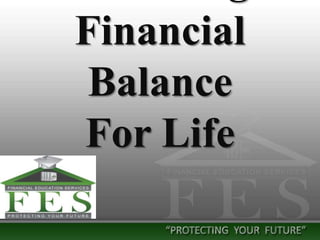 Financial
Balance
For Life
 