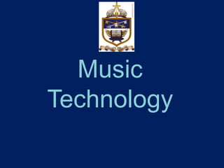 Music
Technology
 