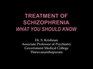 Dr. S. Krishnan 
Associate Professor of Psychiatry 
Government Medical College 
Thiruvananthapuram 
 