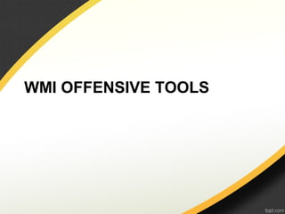 WMI OFFENSIVE TOOLS
 