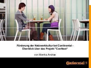 Förderung der Netzwerkkultur bei Continental -
Überblick über das Projekt "ConNext“
von Monika Andrae
 