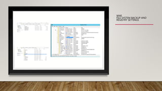 WMI
FILE SYSTEM BACKUP AND
REGISTRY SETTINGS
 