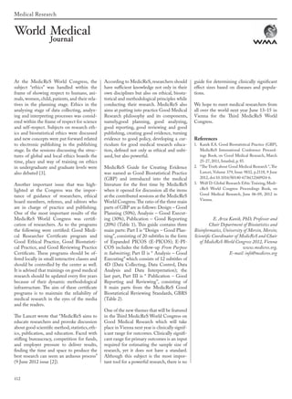 112
Medical Research
At the MedicReS World Congress, the
subject “ethics” was handled within the
frame of showing respect to humans, ani-
mals, women, child, patients, and their rela-
tives in the planning stage. Ethics in the
analyzing stage of data collecting, analyz-
ing and interpreting processes was consid-
ered within the frame of respect for science
and self-respect. Subjects on research eth-
ics and biostatistical ethics were discussed
and new concepts were put forward related
to electronic publishing in the publishing
stage. In the sessions discussing the struc-
tures of global and local ethics boards the
time, place and way of training on ethics
in undergraduate and graduate levels were
also debated [3].
Another important issue that was high-
lighted at the Congress was the impor-
tance of guidance of researchers, ethical
board members, referees, and editors who
are in charge of practice and publishing.
One of the most important results of the
MedicReS World Congress was certifi-
cation of researchers. As to the programs
the following were certified: Good Medi-
cal Researcher Certificate program and
Good Ethical Practice, Good Biostatisti-
cal Practice, and Good Reviewing Practice
Certificate. These programs should be of-
fered locally in small interactive classes and
should be controlled by the center as well.
It is advised that trainings on good medical
research should be updated every five years
because of their dynamic methodological
infrastructure. The aim of these certificate
programs is to maintain the reliability of
medical research in the eyes of the media
and the readers.
The Lancet wrote that “MedicReS aims to
educate researchers and provoke discussion
about good scientific method,statistics,eth-
ics, publication, and education. Faced with
stifling bureaucracy, competition for funds,
and employer pressure to deliver results,
finding the time and space to produce the
best research can seem an arduous process”
(9 June 2012 issue [2]).
According to MedicReS, researchers should
have sufficient knowledge not only in their
own disciplines but also on ethical, biosta-
tistical and methodological principles while
conducting their research. MedicReS also
aims at putting into practice Good Medical
Research philosophy and its components,
namely,good planning, good analyzing,
good reporting, good reviewing and good
publishing, creating good evidence, turning
evidence to good policy, developing a cur-
riculum for good medical research educa-
tion, defined not only as ethical and unbi-
ased, but also powerful.
MedicReS Guide for Creating Evidence
was named as Good Biostatistical Practice
(GBP) and introduced into the medical
literature for the first time by MedicReS
when it opened for discussion all the items
at the contributed sessions at the MedicReS
World Congress.The ratio of the three main
parts of GBP are as follows: Design – Good
Planning (50%), Analysis – Good Execut-
ing (30%), Publication – Good Reporting
(20%) (Table 1). This guide contains three
main parts: Part I is “Design – Good Plan-
ning”, consisting of 20 subtitles in the form
of Expanded PICOS (E-PICOS); E-PI-
COS includes the follow-up From Purpose
to Submitting; Part II is “ Analysis – Good
Executing” which consists of 12 subtitles of
4D (Data Collecting, Data Control, Data
Analysis and Data Interpretation); the
last part, Part III is “ Publication – Good
Reporting and Reviewing”, consisting of
8 main parts from the MedicReS Good
Biostatistical Reviewing Standards, GBRS
(Table 2).
One of the new themes that will be featured
in the Third MedicReS World Congress on
Good Medical Research which will take
place in Vienna next year is clinically signif-
icant range for outcomes. Clinically signifi-
cant range for primary outcomes is an input
required for estimating the sample size of
research, yet it does not have a standard.
Although this subject is the most impor-
tant tool for a powerful research, there is no
guide for determining clinically significant
effect sizes based on diseases and popula-
tions.
We hope to meet medical researchers from
all over the world next year June 13–15 in
Vienna for the Third MedicReS World
Congress.
References
1. Kanik EA. Good Biostatistical Practice (GBP),
MedicReS International Conference Proceed-
ings Book, on Good Medical Research, March
25-27, 2011, Istanbul, p. 85.
2. “The Truth about Good Medical Research “,The
Lancet, Volume 379, Issue 9832, p.2118, 9 June
2012, doi:10.1016/S0140-6736(12)60924-6.
3. Wolf D. Global Research Ethic Training, Medi-
cReS World Congress Proceedings Book, on
Good Medical Research, June 06-09, 2012 in
Vienna.
E. Arzu Kanik, PhD, Professor and
Chair Department of Biostatistics and
Bioinformatics, University of Mersin, Mersin;
Scientific Coordinator of MedicReS and Chair
of MedicReS World Congress 2012, Vienna
www.medicres.org,
E-mail: info@medicres.org
wmj 3 2012.indd 112 7/18/12 9:47 AM
 