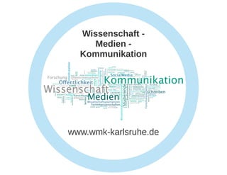 "Wissenschaft - Medien - Kommunikation" (WMK) in Karlsruhe