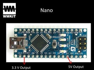 Nano
3.3 V Output 5V Output
 
