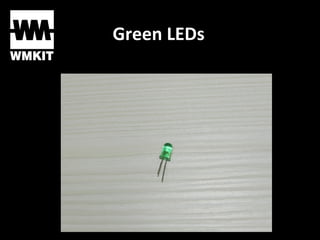 Green LEDs
 