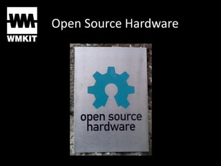 Open Source Hardware
 