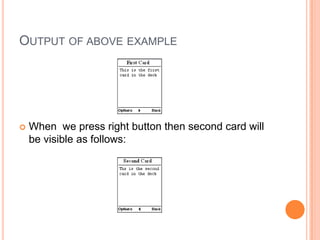 Output of above exampleWhen  we press right button then second card will be visible as follows: