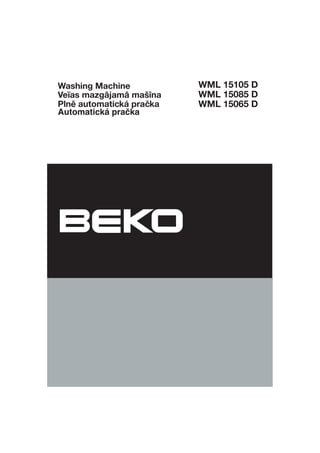 Washing Machine      WML 15105 D
      ฀         ฀    WML 15085 D
    ฀           ฀    WML 15065 D
Automatická pračka
 