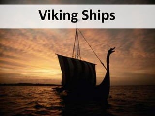 Viking Ships
 