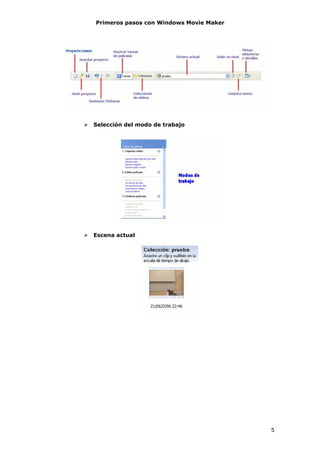 Primeros pasos con Windows Movie Maker




Selección del modo de trabajo




Escena actual




                                         5
 