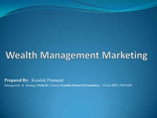 Prepared By: Kaushik Pramanik
Management & Strategy (Oxford), Finance (London School of Economics), MTech (IIT), PMI-PMP
 