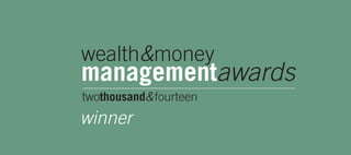 wealth&money 
managementawards 
twothousand&fourteen 
winner 
