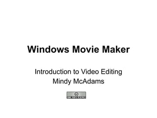Windows Movie Maker Introduction to Video Editing Mindy McAdams 